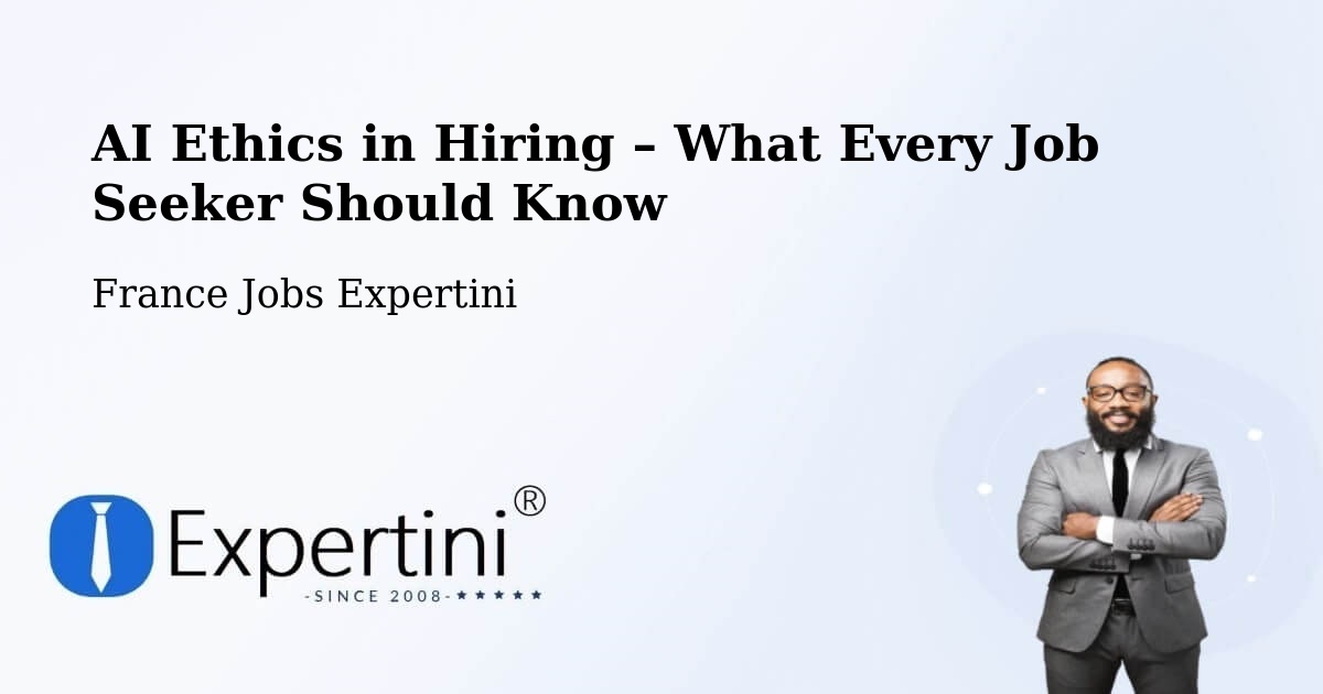 AI Ethics in Recruitment & Hiring – Marignier - Marignier, France Jobs Expertini